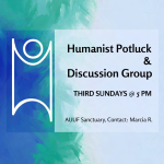 Humanist Discussion and Potluck- 3rd Sundays at 5pm